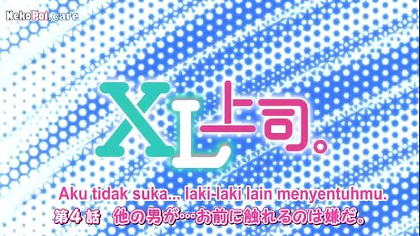 Nonton Xl Joushi Episode 4 Sub Indo, Bikin Makin Penasaran Sama Adegan Panasnya Yang Bikin Ngilu.